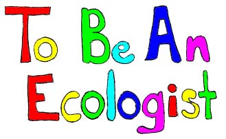 to be an ecologist